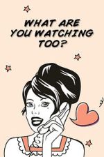 Watch What Are You Watching Too? M4ufree