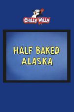 Watch Half Baked Alaska M4ufree