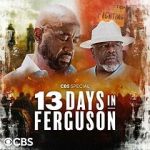 Watch 13 Days in Ferguson (TV Special 2024) M4ufree