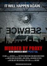 Watch Murder by Proxy: How America Went Postal M4ufree