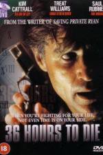 Watch 36 Hours to Die M4ufree