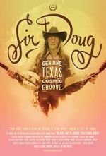 Watch Sir Doug and the Genuine Texas Cosmic Groove M4ufree