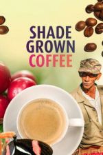 Watch Shade Grown Coffee M4ufree