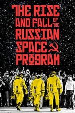 Watch The Rise and Fall of the Russian Space Program M4ufree