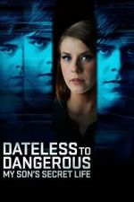 Watch Dateless to Dangerous: My Son\'s Secret Life M4ufree