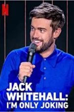 Watch Jack Whitehall: I\'m Only Joking M4ufree