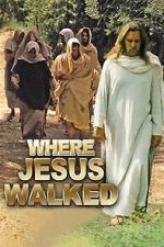 Watch Where Jesus Walked M4ufree