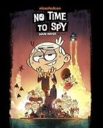 Watch No Time to Spy: A Loud House Movie M4ufree