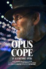 Watch Opus Cope: An Algorithmic Opera M4ufree