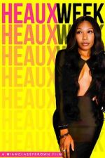 Watch Heaux Week M4ufree