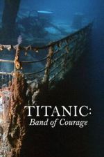 Watch Titanic: Band of Courage M4ufree