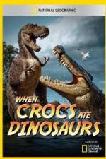 Watch National Geographic When Crocs Ate Dinosaurs M4ufree