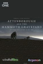 Watch Attenborough and the Mammoth Graveyard (TV Special 2021) M4ufree
