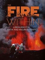 Watch The Fire Within: A Requiem for Katia and Maurice Krafft M4ufree