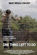 Watch One Thing Left to Do M4ufree