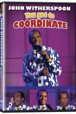 Watch John Witherspoon You Got to Coordinate M4ufree