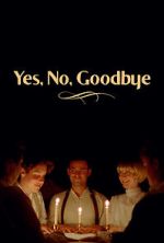 Watch Yes, No, Goodbye (Short 2023) M4ufree