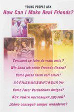 Watch Young People Ask: How Can I Make Real Friends M4ufree