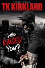 Watch T.K. Kirkland: Who Raised You? Comedy Special M4ufree
