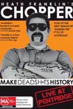 Watch Heath Franklins: Chopper Make Deadshits History - Live at  Pentridge M4ufree