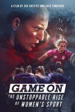 Watch Game On: The Unstoppable Rise of Women\'s Sport M4ufree