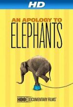 Watch An Apology to Elephants (Short 2013) M4ufree