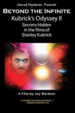 Watch Kubrick\'s Odyssey II: Secrets Hidden in the Films of Stanley Kubrick; Part Two: Beyond the Infinite M4ufree