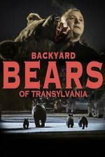 Watch Backyard Bears of Transylvania M4ufree