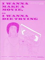 Watch I Wanna Make a Movie, or I Wanna Die Trying M4ufree