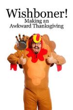 Watch Wishboner: Making an Awkward Thanksgiving M4ufree