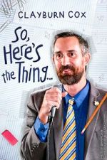 Watch Clayburn Cox: So Here\'s the Thing (TV Special 2025) M4ufree