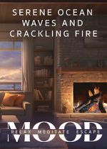 Watch Serene Ocean Waves and Crackling Fire: Mood - Relax, Meditate, Escape M4ufree