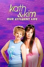 Watch Kath & Kim: Our Effluent Life M4ufree
