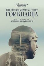 Watch The French Montana Story: For Khadija M4ufree