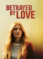 Watch Betrayed by Love M4ufree