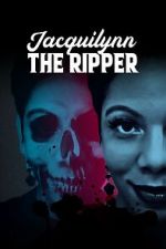 Watch Jacquilynn the Ripper M4ufree