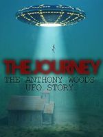 Watch The Journey: The Anthony Woods UFO Encounter M4ufree