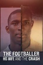 Watch The Footballer, His Wife, and the Crash M4ufree