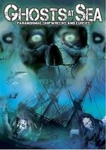 Watch Ghosts at Sea: Paranormal Shipwrecks and Curses M4ufree