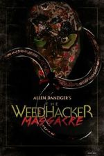 Watch The Weedhacker Massacre M4ufree