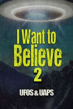 Watch I Want to Believe 2: UFOS and UAPS M4ufree