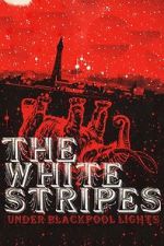 Watch The White Stripes: Under Blackpool Lights M4ufree