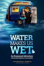 Watch Water Makes Us Wet: An Ecosexual Adventure M4ufree