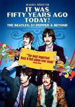 Watch It Was Fifty Years Ago Today! The Beatles: Sgt. Pepper & Beyond M4ufree