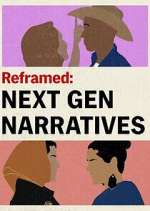 Watch Reframed: Next Gen Narratives M4ufree