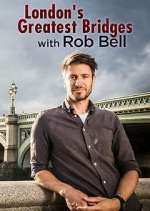 Watch London's Greatest Bridges with Rob Bell M4ufree