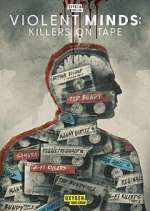 Watch Violent Minds: Killers on Tape M4ufree