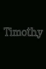 Watch Timothy M4ufree
