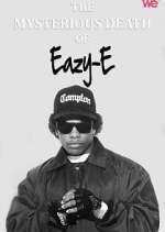 Watch The Mysterious Death of Eazy-E M4ufree