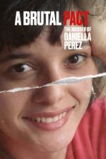 Watch Pacto Brutal: O Assassinato de Daniella Perez M4ufree